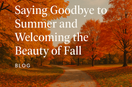 Saying Goodbye to Summer and Welcoming the Beauty of Fall